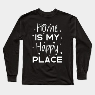 Home Is My Happy Place Long Sleeve T-Shirt